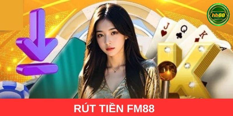 Điều kiện để rút tiền FM88